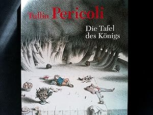 Seller image for Die Tafel des Knigs : zur gleichnamigen Ausstellung im Olaf-Gulbransson-Museum, Tegernsee (9. 5. bis 4. 7. 1993), die anlsslich der Verleihung des Olaf-Gulbransson-Preises 1993 an Tullio Pericoli stattfand. for sale by Antiquariat Bookfarm