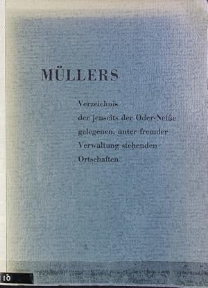 Bild des Verkufers fr Mllers Verzeichnis der jenseits der Oder-Neie gelegenen, unter fremder Verwaltung stehenden Ortschaften. zum Verkauf von Antiquariat Bookfarm