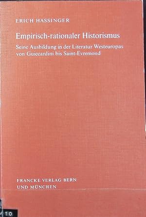 Image du vendeur pour Empirisch-rationaler Historismus : seine Ausbildung in der Literatur Westeuropas von Guiccardini bis Saint-Evremond. mis en vente par Antiquariat Bookfarm