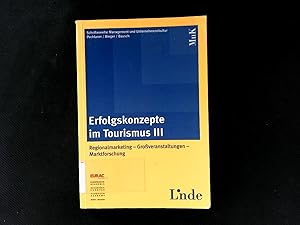 Seller image for Erfolgskonzepte im Tourismus III: Regionalmarketing, Groveranstaltungen, Marktforschung. (Schriftenreihe Management und Unternehmenskultur). for sale by Antiquariat Bookfarm