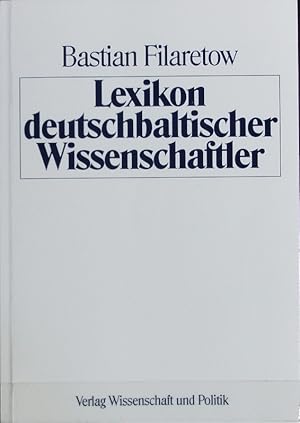 Bild des Verkufers fr Lexikon deutschbaltischer Wissenschaftler : ein biographisch-bibliographisches Handbuch. zum Verkauf von Antiquariat Bookfarm