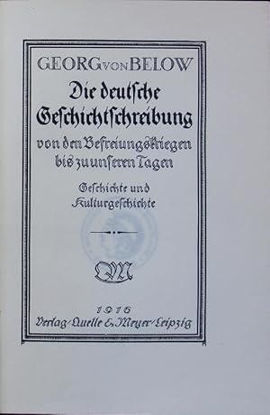 Seller image for Die deutsche Geschichtschreibung von den Befreiungskriegen bis zu unseren Tagen : Geschichte und Kulturgeschichte. for sale by Antiquariat Bookfarm