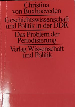 Bild des Verkufers fr Geschichtswissenschaft und Politik in der DDR : das Problem d. Periodisierung. zum Verkauf von Antiquariat Bookfarm
