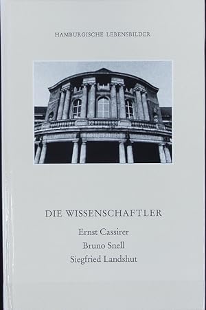 Seller image for Wissenschaftler : Ernst Cassirer, Bruno Snell, Siegfried Landshut. Hamburgische Lebensbilder in Darstellungen und Selbstzeugnissen ; Bd. 8. for sale by Antiquariat Bookfarm