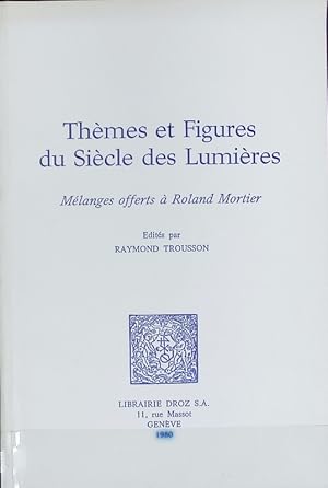 Imagen del vendedor de Thmes et figures du sicle des lumires : mlanges offerts  Roland Mortier. Histoire des ides et critique littraire ; 192. a la venta por Antiquariat Bookfarm