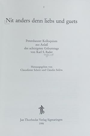 Imagen del vendedor de Nit anders denn liebs und guets : Petershauser Kolloquium aus Anla des achtzigsten Geburtstags von Karl S. Bader. a la venta por Antiquariat Bookfarm