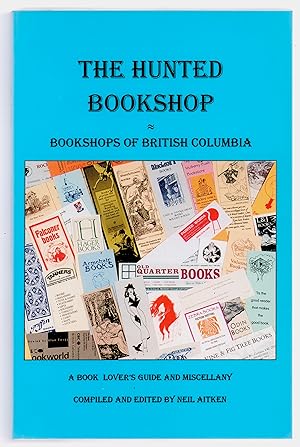 Imagen del vendedor de The Hunted Bookshop: Bookshops of British Columbia. a la venta por Truman Price & Suzanne Price / oldchildrensbooks