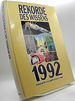 Rekorde des Wissens 1992. Technik, Wissenschaft, Kunst, Sport