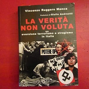 Image du vendeur pour La verit non voluta su eversione terrorismo e stragismo in Italia mis en vente par Antonio Pennasilico