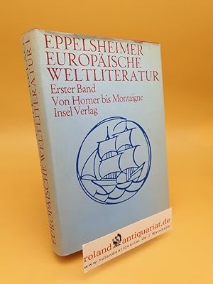 Image du vendeur pour Geschichte der europischen Weltliteratur ; Von Homer bis Montaigne ; Band 1 mis en vente par Roland Antiquariat UG haftungsbeschrnkt