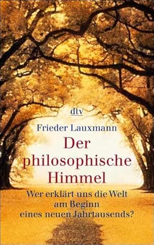 Seller image for Der philosophische Himmel: Wer erklrt uns die Welt am Beginn eines neuen Jahrtausends? for sale by Gerald Wollermann