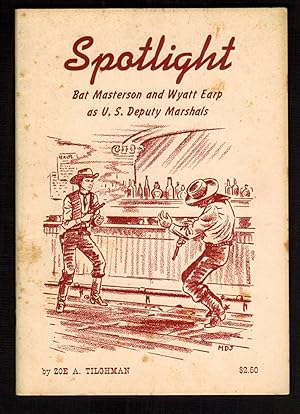 Image du vendeur pour Spotlight: Bat Masterson and Wyatt Earp as U.S. Deputy Marshals mis en vente par Schroeder's Book Haven