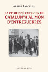 Bild des Verkufers fr La projecci exterior de Catalunya al mn d'entreguerres zum Verkauf von AG Library