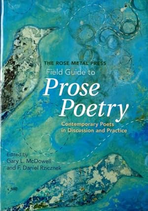 Seller image for Rose Metal Field Guide to Prose Poetry : Contemporary Poets in Discussion and Practice for sale by GreatBookPrices