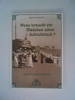 Bild des Verkufers fr Wozu braucht ein Mdchen einen Schreibtisch?: Ein nordfriesisches Inselleben zum Verkauf von ANTIQUARIAT FRDEBUCH Inh.Michael Simon