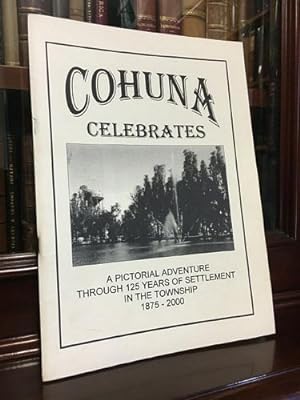Seller image for Cohuna Celebrates 1875-2000: A Pictorial Adventure Through 125 Years of Settlement in the Township. for sale by Time Booksellers