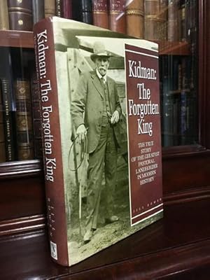 Seller image for Kidman: The Forgotten King. The True Story Of The Greatest Pastoral Landholder In Modern History. for sale by Time Booksellers