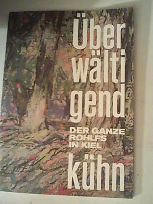 Image du vendeur pour berwltigend khn - Der ganze Rohlfs in Kiel: Katalogheft zur Ausstellung in der Kunsthalle zu Kiel vom 10.11.2012-15.12.2013 mis en vente par ANTIQUARIAT FRDEBUCH Inh.Michael Simon