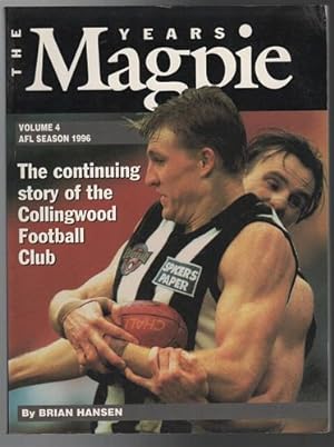 Seller image for The Magpie Years '96. The Continuing Story Of The Collingwood Football Club Volume 4 AFL Season, 1996. for sale by Time Booksellers