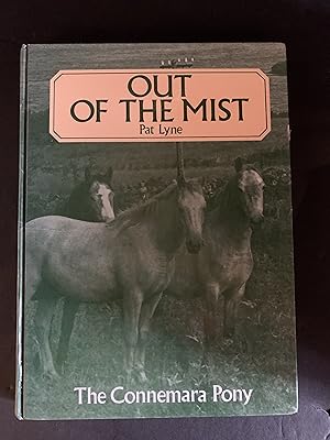 Image du vendeur pour Out of the Mist A further study of the Connemara Pony throughout the world wherever he is bred and used mis en vente par The Known World Bookshop