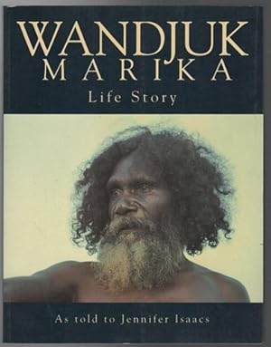 Seller image for Wandjuk Marika. Life Story As told to Jennifer Isaacs. for sale by Time Booksellers