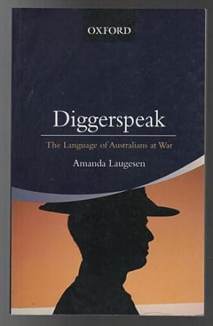 Bild des Verkufers fr Diggerspeak: The Language of Australians at War. zum Verkauf von Time Booksellers