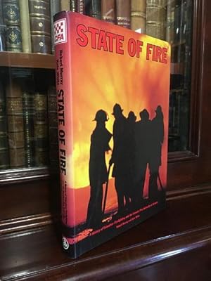 Seller image for State Of Fire A History of Volunteer Firefighting and the Country Fire Authority in Victoria. for sale by Time Booksellers