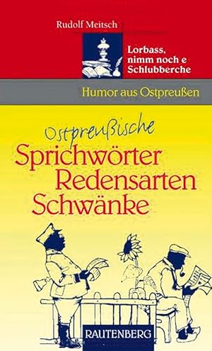 Bild des Verkufers fr Ostpreuische Sprichwrter, Redensarten, Schwnke: Lorbass, nimm noch e Schlubberche - Humor aus Ostpreuen (Rautenberg - Humor) zum Verkauf von artbook-service