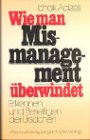 Image du vendeur pour Wie man Missmanagement berwindet: Erkennen und Beseitigen der Ursachen mis en vente par Modernes Antiquariat an der Kyll