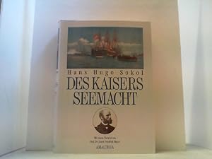 Bild des Verkufers fr Des Kaisers Seemacht 1848-1914. Die k.k. sterreichische Kriegsmarine. zum Verkauf von Antiquariat Uwe Berg