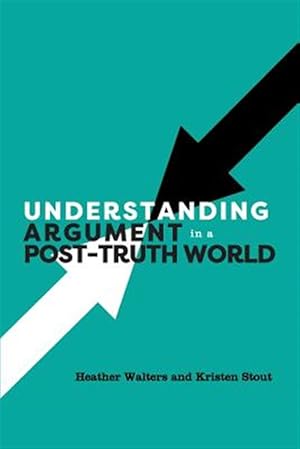 Seller image for Understanding Argument in a Post-truth World for sale by GreatBookPricesUK