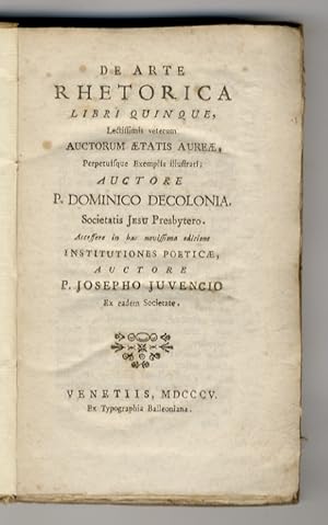 De arte rhetorica libri quinque, lectissimis veterum auctorum aetatis aureae, perpetuisque exempl...