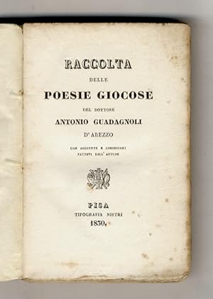 Raccolta delle poesie giocose del dottore Antonio Guadagnoli d'Arezzo. Con aggiunte e correzioni ...