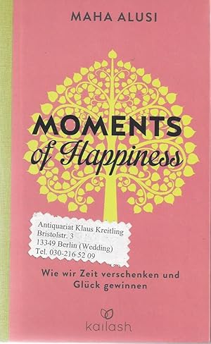 Imagen del vendedor de Moments of Happiness. Wie wir Zeit verschenken und Glck gewinnen a la venta por Klaus Kreitling