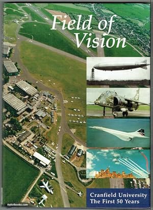 Field Of Vision: The First Fifty Years Of Cranfield University
