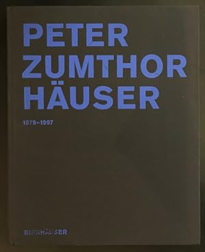 Peter Zumthor Häuser 1979-1997.
