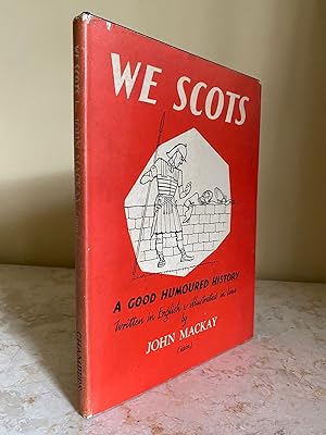 Image du vendeur pour We Scots | A Good Humoured History Written in English and Illustrated in Line by John Mackay (Iain) mis en vente par Little Stour Books PBFA Member