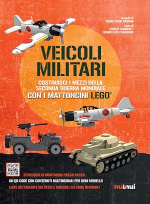 Seller image for Veicoli Militari. Costruisci I Mezzi Della Seconda Guerra Mondiale Con I Mattoncini Lego for sale by Piazza del Libro