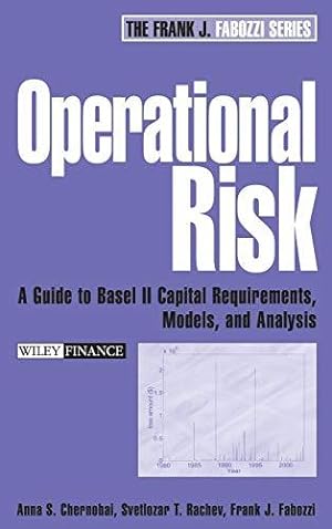 Image du vendeur pour Operational Risk: A Guide to Basel II Capital Requirements, Models, and Analysis (Frank J. Fabozzi Series) mis en vente par WeBuyBooks