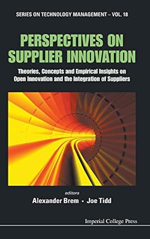 Bild des Verkufers fr Perspectives On Supplier Innovation: Theories, Concepts And Empirical Insights On Open Innovation And The Integration Of Suppliers: 18 (Series on Technology Management) zum Verkauf von WeBuyBooks