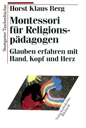 Montessori für Religionspädagogen - Glauben erfahren mit Hand, Kopf und Herz. Stuttgarter Taschen...
