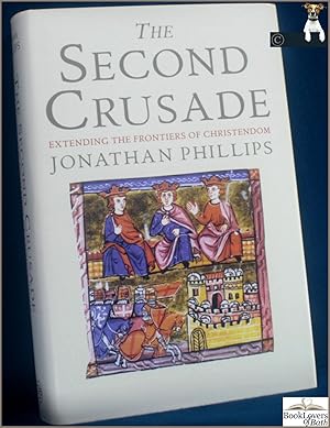 The Second Crusade: Extending the Frontiers of Christianity