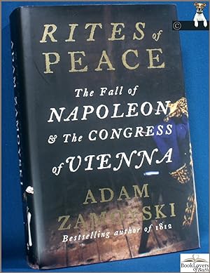 Seller image for Rites of Peace: The Fall of Napoleon and The Congress of Vienna for sale by BookLovers of Bath