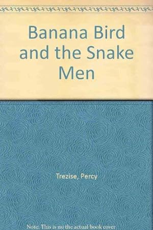 Bild des Verkufers fr Banana Bird and the Snake Men zum Verkauf von WeBuyBooks