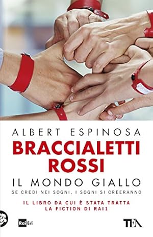 Bild des Verkufers fr Braccialetti rossi. Il mondo giallo. Se credi nei sogni, i sogni si creeranno zum Verkauf von WeBuyBooks