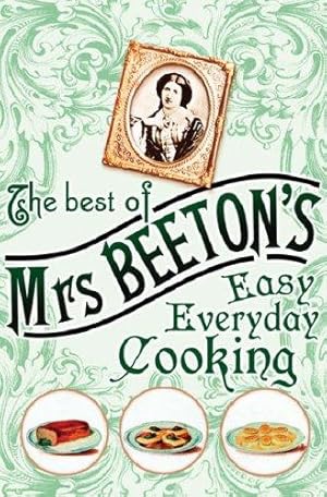 Image du vendeur pour The Best of Mrs Beeton's Easy Everyday Cooking mis en vente par WeBuyBooks