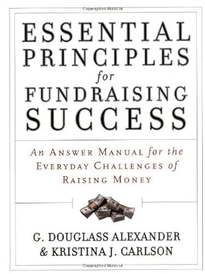 Bild des Verkufers fr Essential Principles for Fundraising Success: An Answer Manual for the Everyday Challenges of Raising Money zum Verkauf von WeBuyBooks