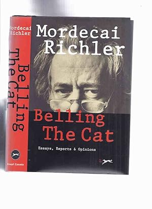 Imagen del vendedor de Belling the Cat: Essays, Reports and Opinions ---by Mordecai Richler -a Signed Copy a la venta por Leonard Shoup