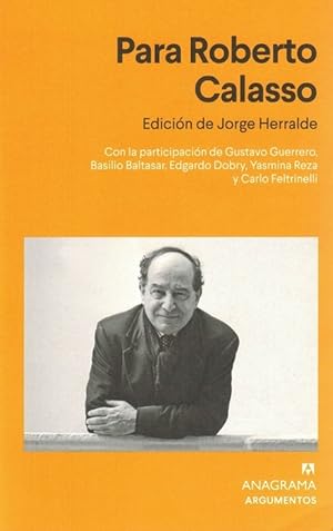 Imagen del vendedor de Para Roberto Calasso. Con la participacin de Gustavo Guerrero, Basiliio Baltasar, Edgardo Dobry, Yasmina Reza y Carlo Feltrinelli. a la venta por La Librera, Iberoamerikan. Buchhandlung