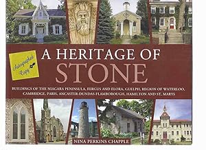 Seller image for A Heritage of Stone: Buildings of Niagara Peninsula, Fergus, Elora, Guelph, Region of Waterloo, Cambridge, Paris, Ancaster, Dundas, Flamborough, hamilton and St Mary's -a Signed Copy ( Architectural History ) for sale by Leonard Shoup